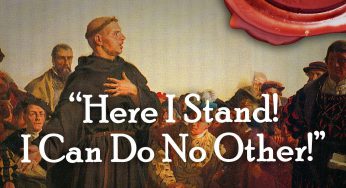 “Here I Stand, I Can Do No Other!” – (Life of Luther Video Part 3)